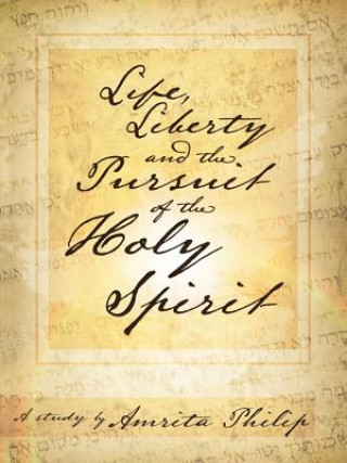 Carte Life, Liberty and the Pursuit of the Holy Spirit AMRITA PHILIP
