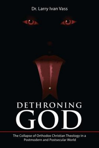 Carte Dethroning God DR. LARRY IVAN VASS