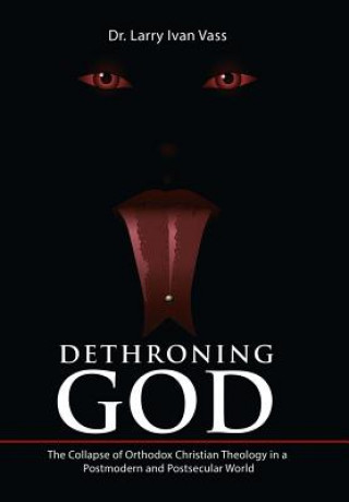 Carte Dethroning God DR. LARRY IVAN VASS