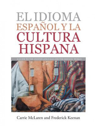 Könyv Idioma Espanol Y La Cultura Hispana CARRIE MCLAREN