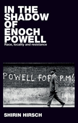 Könyv In the Shadow of Enoch Powell Shirin Hirsch