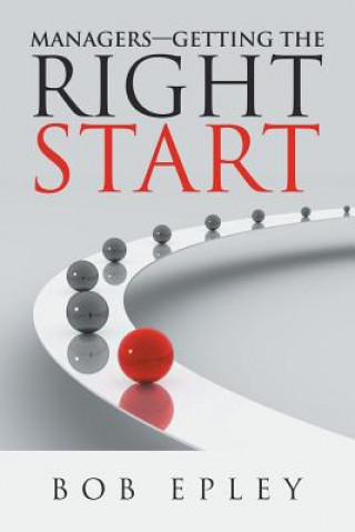 Kniha Managers-Getting the Right Start BOB EPLEY