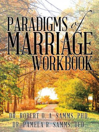 Könyv Paradigms of Marriage Workbook Dr Robert O a Samms
