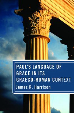 Kniha Paul's Language of Grace in Its Graeco-Roman Context JAMES R. HARRISON