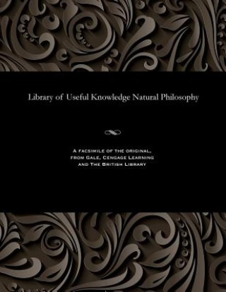 Carte Library of Useful Knowledge Natural Philosophy Various