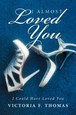 Kniha I Almost Loved You VICTORIA F. THOMAS