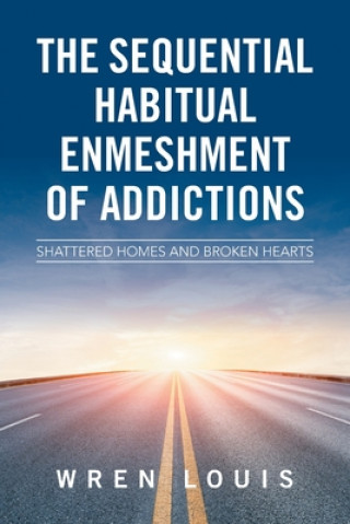 Kniha Sequential Habitual Enmeshment of Addictions WREN LOUIS