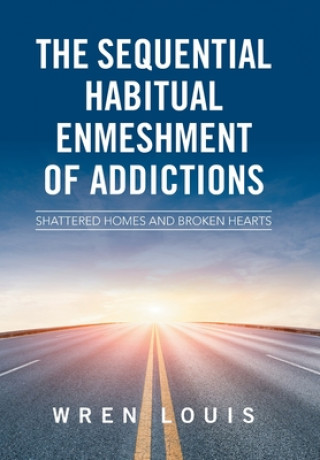 Book Sequential Habitual Enmeshment of Addictions WREN LOUIS