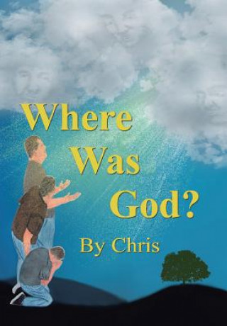 Könyv Where was God? Chris