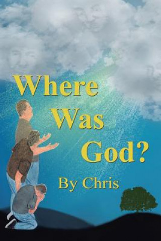 Könyv Where was God? CHRIS