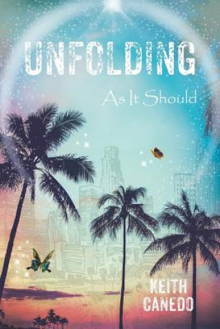 Книга Unfolding, as It Should KEITH CANEDO