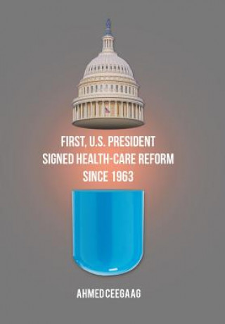 Kniha First, U.S. President Signed Health-Care Reform Since 1963 Ahmed Ceegaag