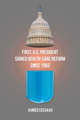 Carte First, U.S. President Signed Health-Care Reform Since 1963 Ahmed Ceegaag