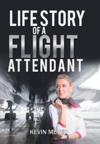 Kniha Life Story of a Flight Attendant KEVIN MEYER