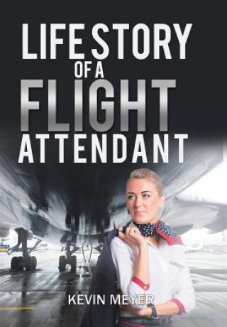 Book Life Story of a Flight Attendant KEVIN MEYER