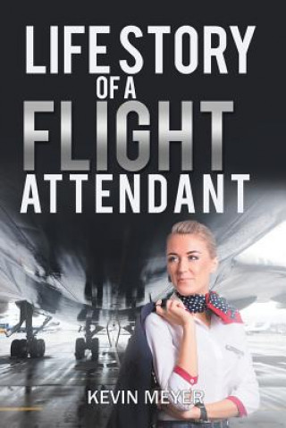 Книга Life Story of a Flight Attendant KEVIN MEYER