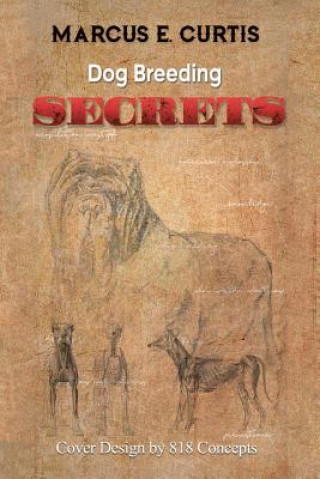 Книга Dog Breeding Secrets MARCUS E CURTIS