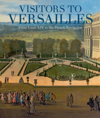 Carte Visitors to Versailles Danielle O. Kisluk-Grosheide