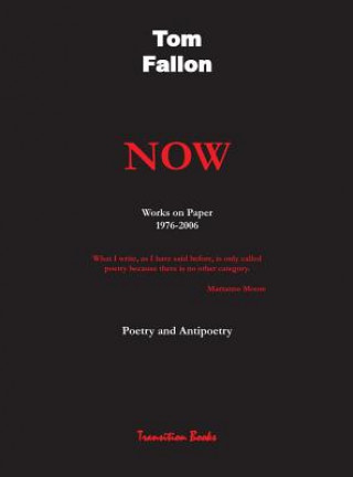 Kniha Now - Works on Paper 1976-2006 - Poetry and Antipoetry TOM FALLON