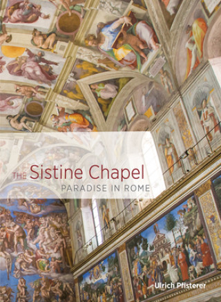 Książka Sistine Chapel - Paradise in Rome Ulrich Pfisterer