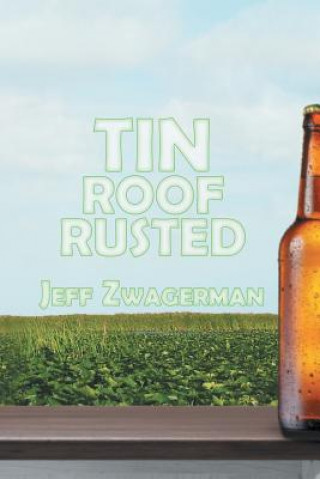 Kniha Tin Roof Rusted Jeff Zwagerman