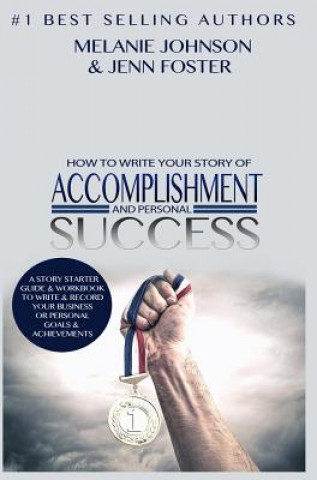 Kniha How To Write Your Story of Accomplishment And Personal Success MELANIE JOHNSON