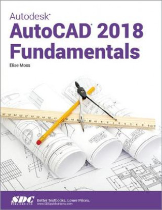 Книга Autodesk AutoCAD 2018 Fundamentals Elise Moss