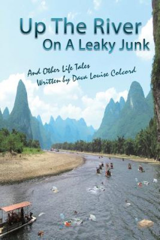 Book Up the River On a Leaky Junk DAVA COLDORD