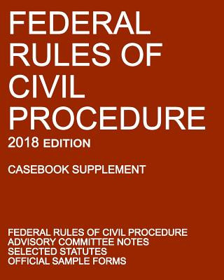 Kniha Federal Rules of Civil Procedure; 2018 Edition (Casebook Supplement) MICHIGAN LEGAL PUBLI