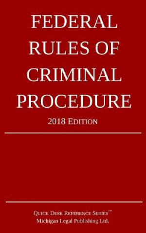 Libro Federal Rules of Criminal Procedure; 2018 Edition MICHIGAN LEGAL PUBLI