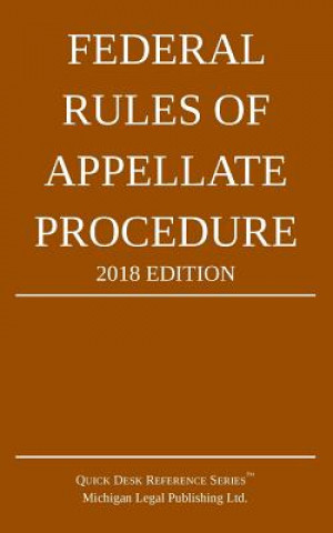 Kniha Federal Rules of Appellate Procedure; 2018 Edition MICHIGAN LEGAL PUBLI