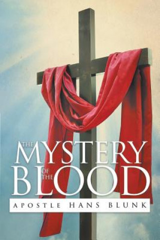 Könyv Mystery of the Blood APOSTLE HANS BLUNK