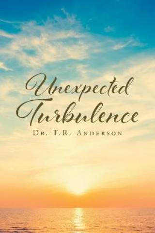 Kniha Unexpected Turbulence DR. T.R. ANDERSON