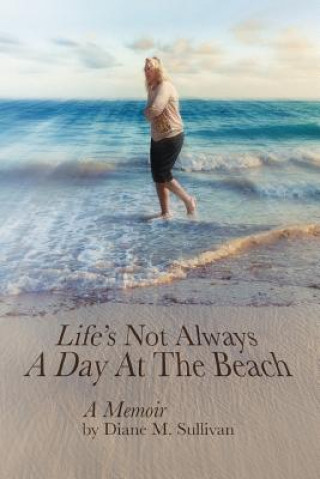 Kniha Life's Not Always a Day at the Beach Diane M Sullivan