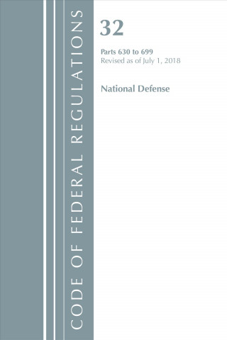 Książka Code of Federal Regulations, Title 32 National Defense 630-699, Revised as of July 1, 2018 Office Of The Federal Register (U.S.)