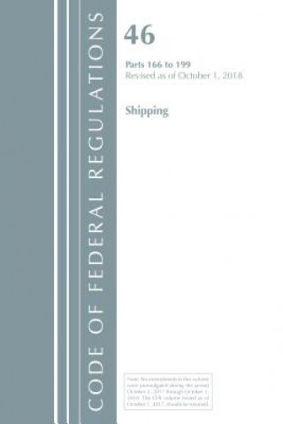 Carte Code of Federal Regulations, Title 46 Shipping 166-199, Revised as of October 1, 2018 Office Of The Federal Register (U S )