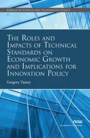 Książka Roles and Impacts of Technical Standards on Economic Growth and Implications for Innovation Policy GREGORY TASSEY