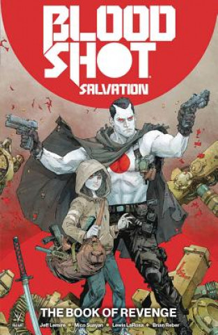 Book Bloodshot Salvation Vol. 1: The Book of Revenge Jeff Lemire