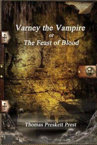 Книга Varney the Vampire or; The Feast of Blood Thomas Preskett Prest