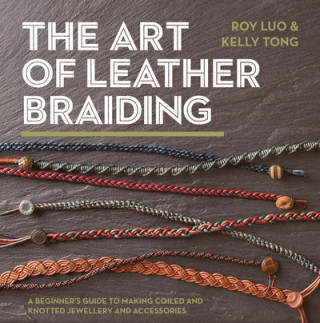 Kniha Art of Leather Braiding Roy Luo
