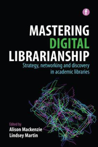 Book Mastering Digital Librarianship ALISON MACKENZIE