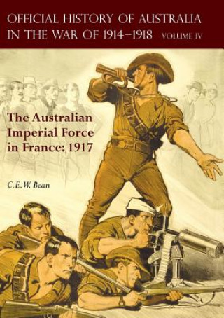 Kniha Official History of Australia in the War of 1914-1918 C. E. W. BEAN