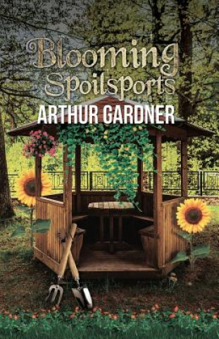 Könyv Blooming Spoil Sports Arthur Gardner