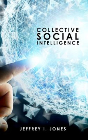 Kniha Collective Social Intelligence Jeffrey I. Jones