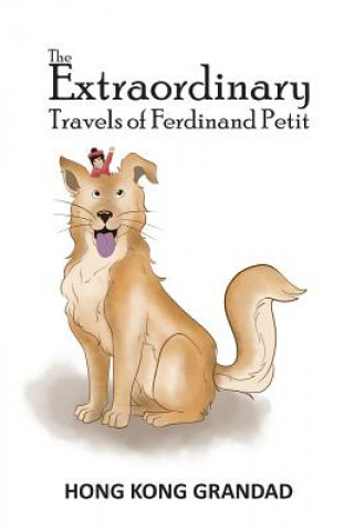Könyv Extraordinary Travels of Ferdinand Petit Hong Kong