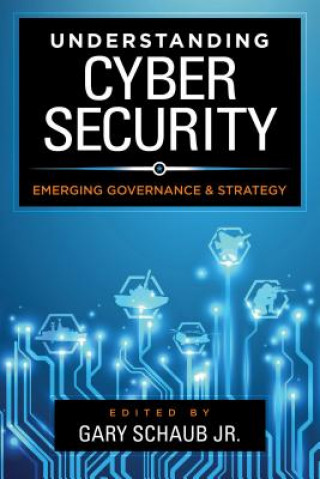 Könyv Understanding Cybersecurity Gary Jr Schaub