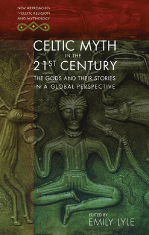 Kniha Celtic Myth in the 21st Century Emily Lyle