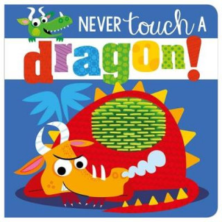 Книга Never Touch a Dragon Rosie Greening
