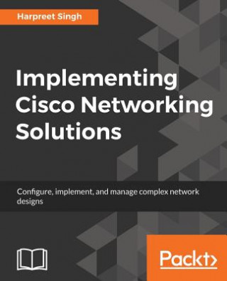 Kniha Implementing Cisco Networking Solutions Harpreet Singh