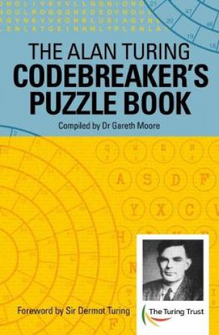Könyv Alan Turing Codebreaker's Puzzle Book Dr Gareth Moore